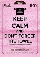 Keep calm and dont forget the towel